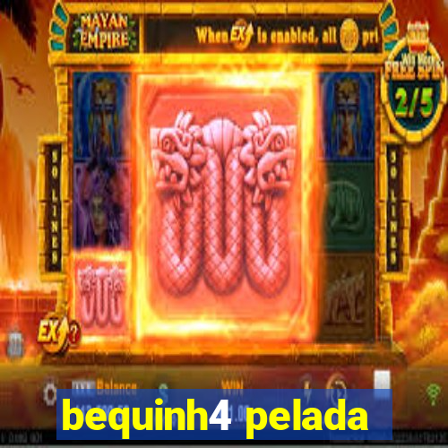 bequinh4 pelada